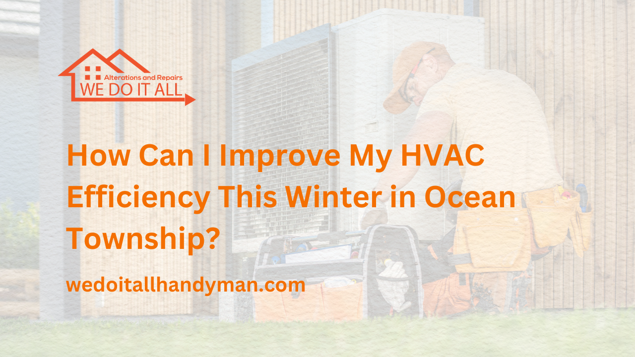How Can I Improve My HVAC Efficiency This Winter in Ocean Township