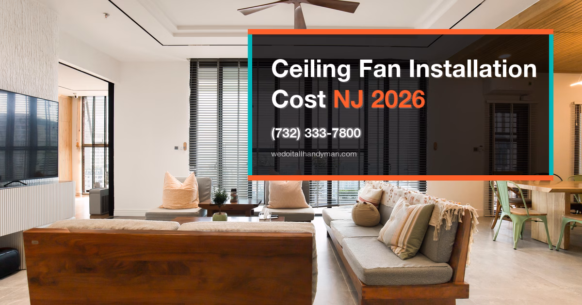 How Much Does Ceiling Fan Installation Cost in NJ? (2026 Price Guide)