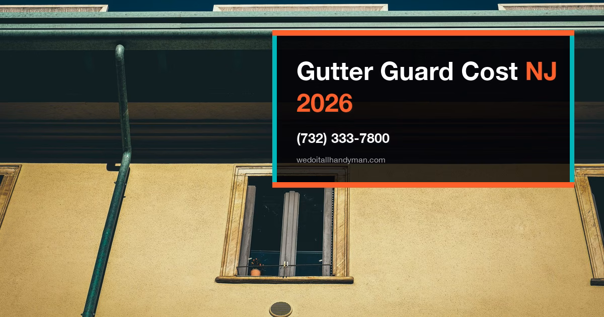 Gutter Guard Installation Cost in NJ: 2026 Pricing Guide